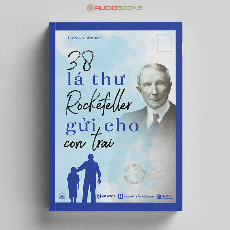 38 Lá Thư Tỷ Phú John Davison Rockefeller Gửi Cho Con Trai