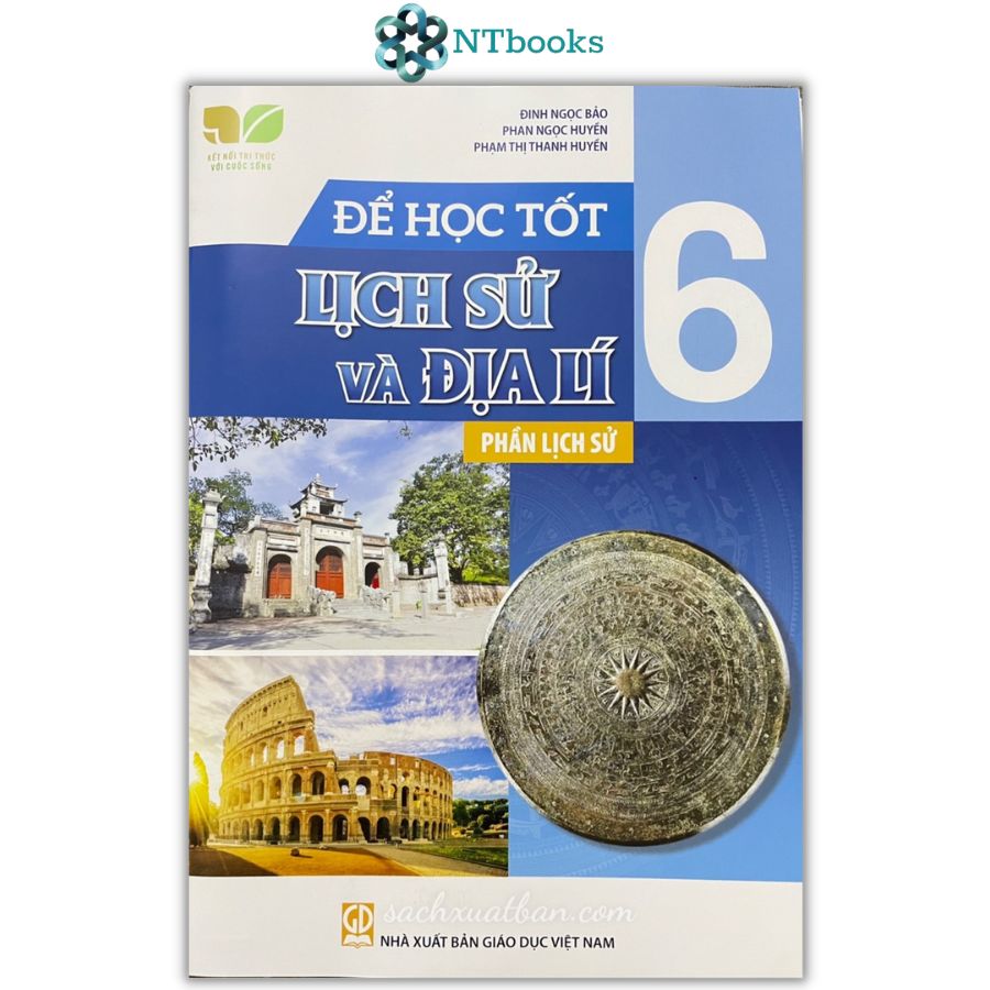 Sách Để học tốt lịch sử và địa lí 6 phần lịch sử ( Kết nối tri thức với cuộc sống)