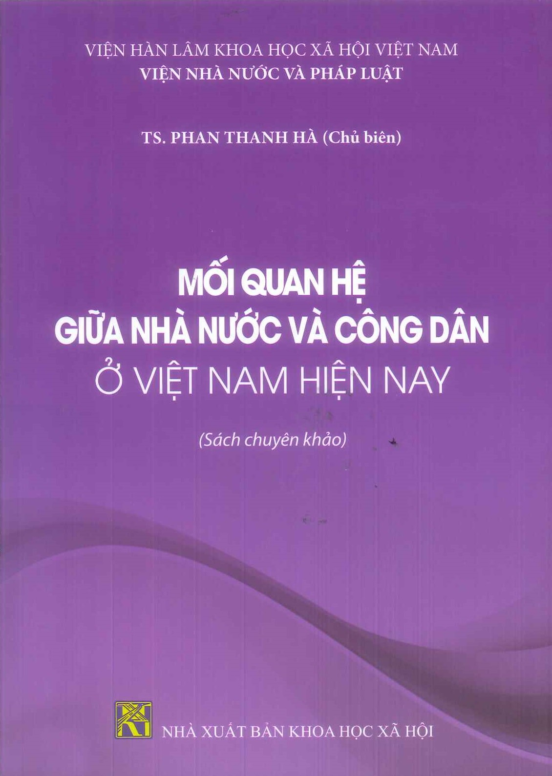 Mối Quan Hệ Giữa Nhà Nước Và Công Dân Ở Việt Nam Hiện Nay (Sách chuyên khảo)