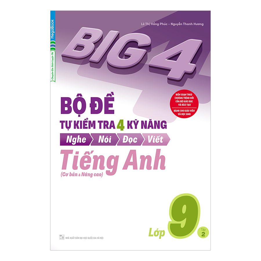 Big 4 Bộ Đề Tự Kiểm Tra 4 Kỹ Năng Nghe - Nói - Đọc - Viết (Cơ Bản Và Nâng Cao) Tiếng Anh Lớp 9 Tập 2