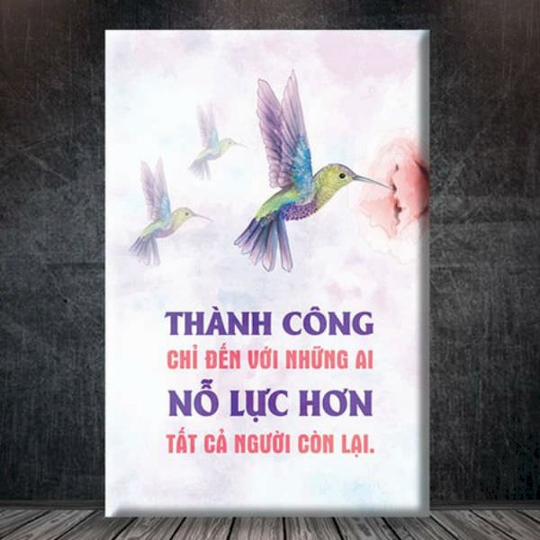 Tranh Tạo Động Lực &quot;Thành Công Chỉ Đến Với Những Ai Nỗ Lực Hơn Tất Cả Người Còn Lại&quot; W086