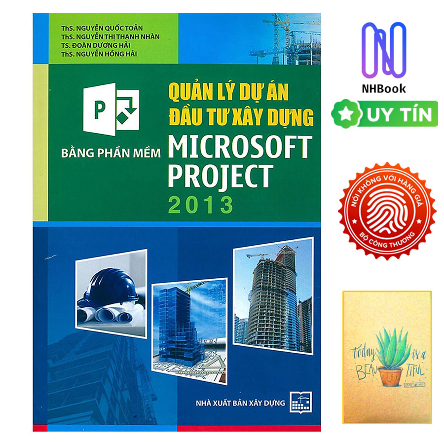 Quản Lý Dự Án Đầu Tư Xây Dựng Bằng Phần Mềm Microsoft Project 2013 ( Tái Bản ) ( Tặng Kèm Sổ Tay)