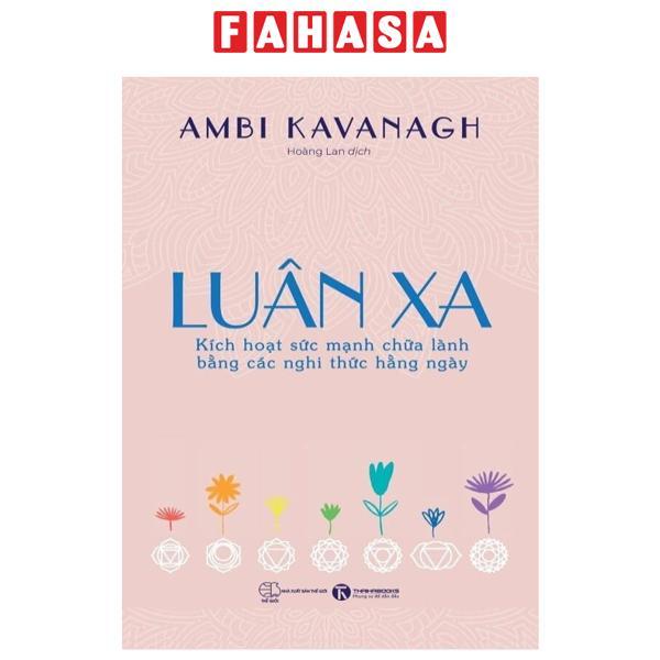 Luân Xa - Kích Hoạt Sức Mạnh Chữa Lành Bằng Các Nghi Thức Hằng Ngày