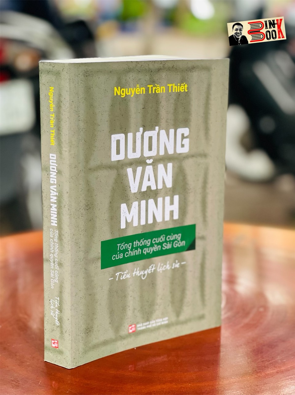 DƯƠNG VĂN MINH – Tổng thống cuối cùng của chính quyền Sài Gòn – Nguyễn Trần Thiết – NXB Tổng hợp TPHCM