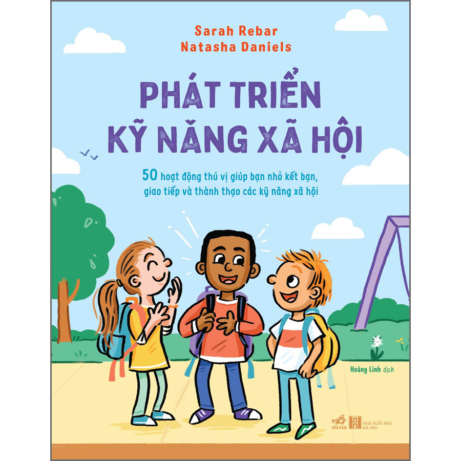 Phát Triển Kỹ Năng Xã Hội - 50 Hoạt Động Thú Vị Giúp Bạn Nhỏ Kết Bạn, Giao Tiếp Và Thành Thạo Các Kỹ Năng Xã Hội