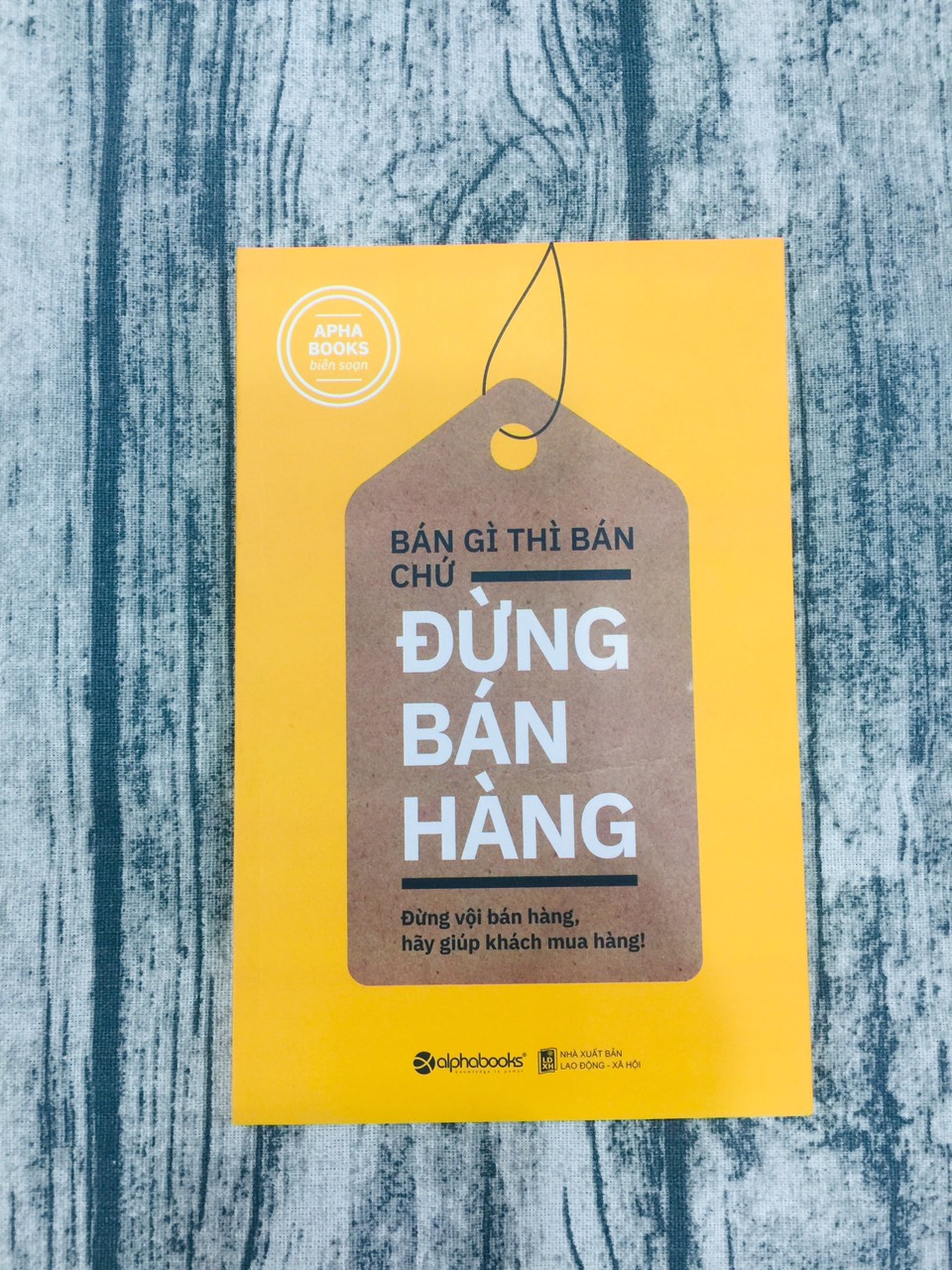 Bán Gì Thì Bán Chứ Đừng Bán Hàng