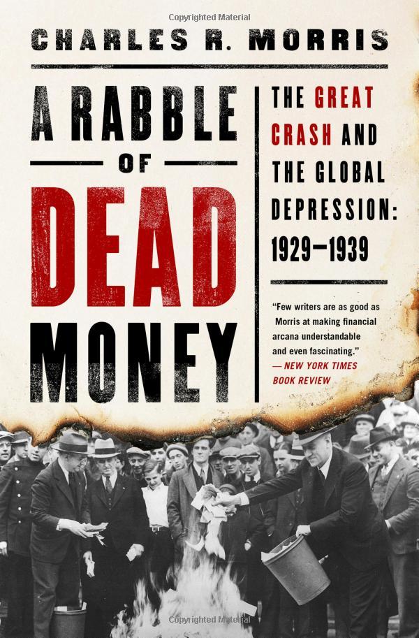 A Rabble Of Dead Money: The Great Crash And The Global Depression: 1929-1939