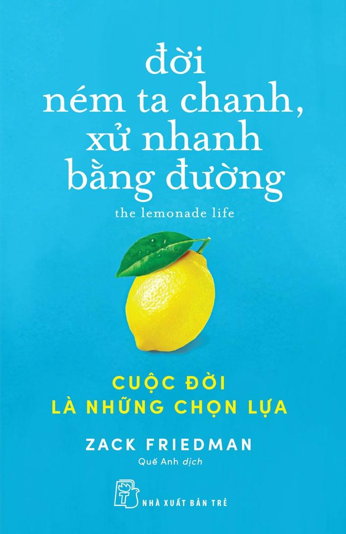 Đời Ném Ta Chanh, Xử Nhanh Bằng Đường: Cuộc Đời Là Những Chọn Lựa