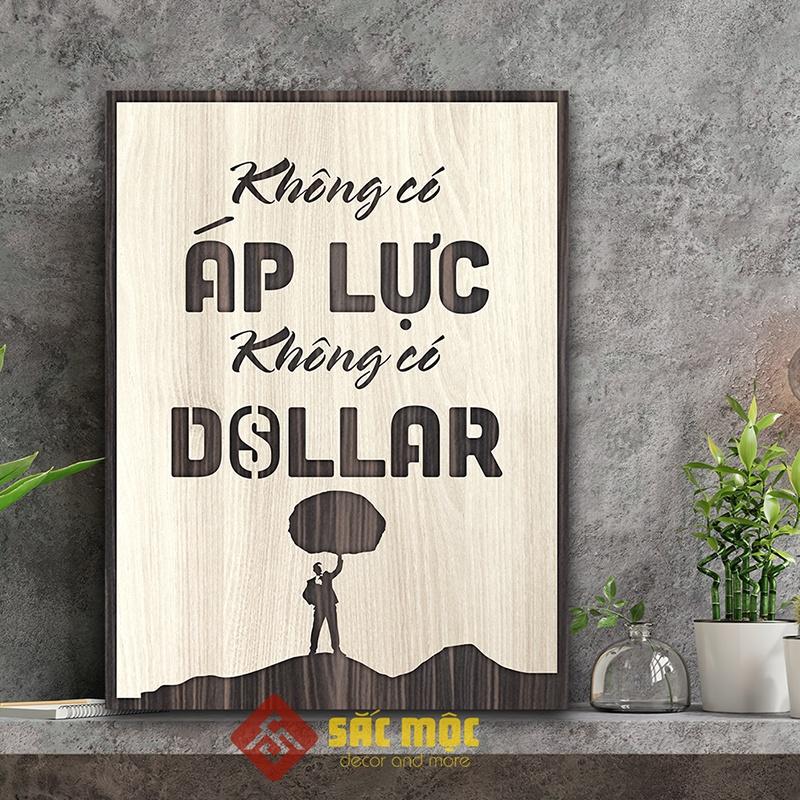 Tranh tạo động lực TDL006 - Không có áp lực không có Dollar