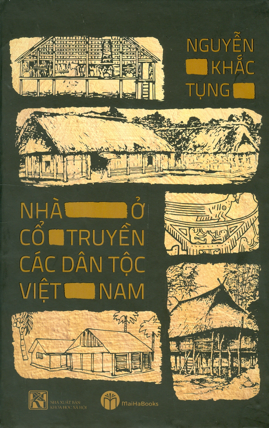 NHÀ Ở CỔ TRUYỀN CÁC DÂN TỘC VIỆT NAM – Nguyễn Khắc Tụng - Maihabooks