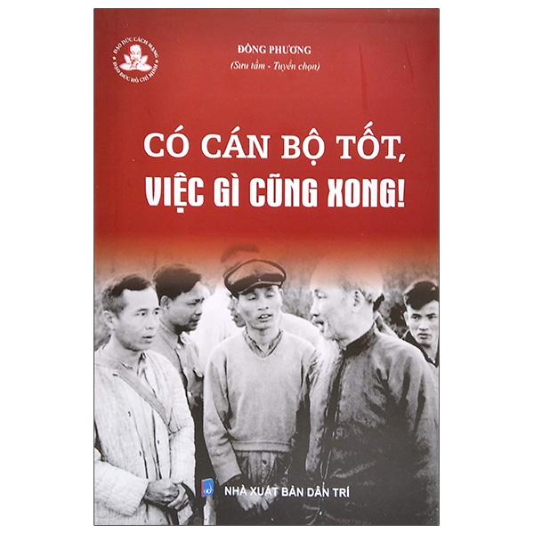 Có Cán Bộ Tốt, Việc Gì Cũng Xong