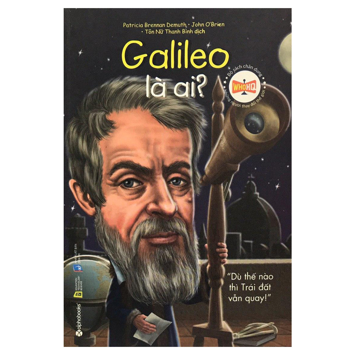 Bộ Sách Chân Dung Những Người Làm Thay Đổi Thế Giới – Galileo Galilei Là Ai? (Tái Bản 2018)