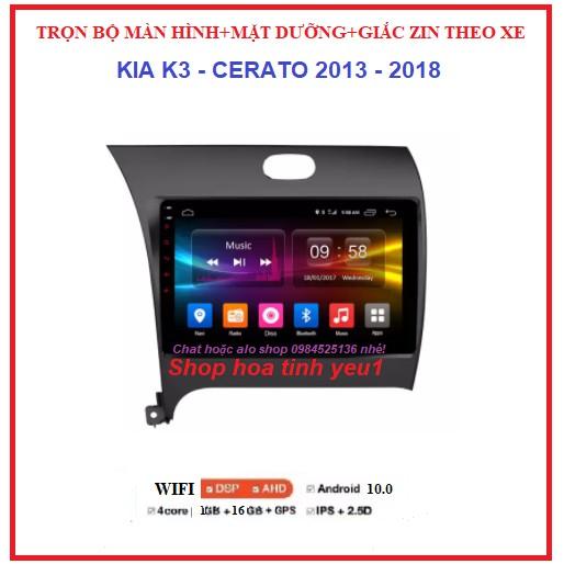 Bộ Màn hình DVD android theo xe KIA K3-CERATO đời 2013-2018 kèm mặt dưỡng và giắc zin,dùng sim 4g hoặc wifi-phát wifi.