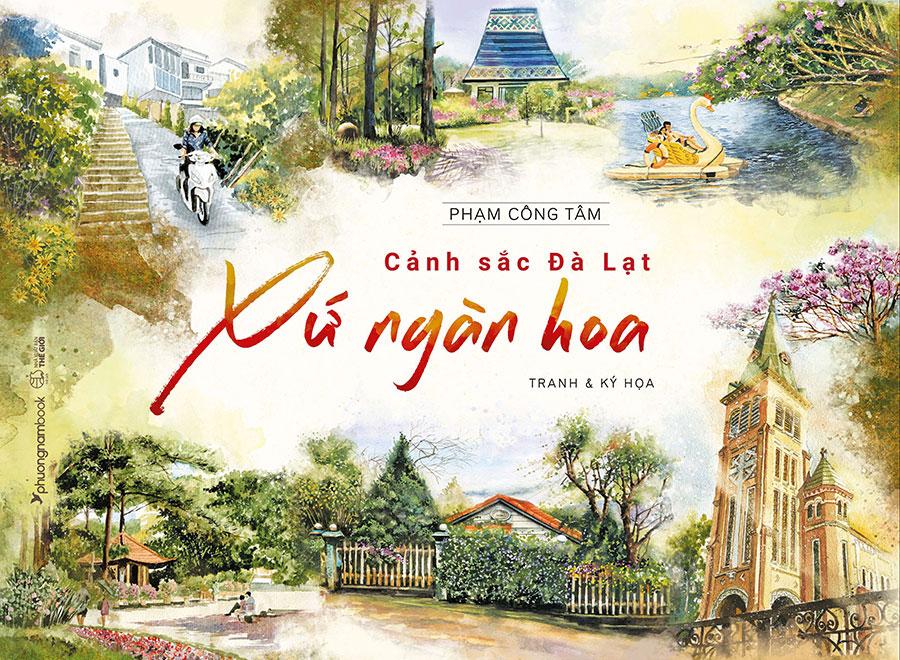 Cảnh Sắc Đà Lạt - Xứ Ngàn Hoa: Tranh Và Ký Họa