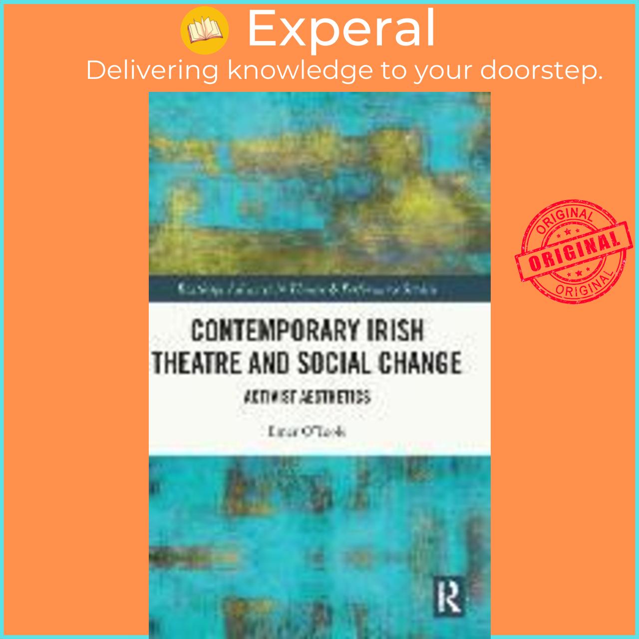 Sách - Contemporary Irish Theatre and Social Change : Activist Aesthetics by Emer O'Toole