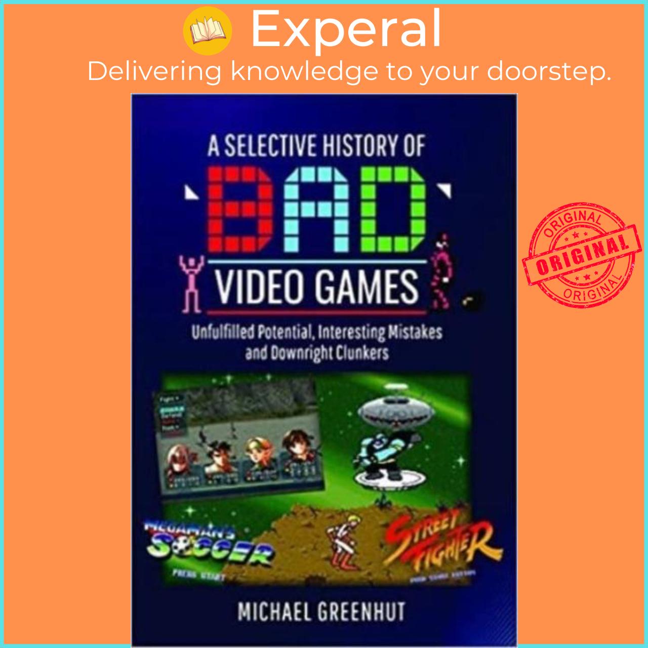 Sách - A Selective History of 'Bad' Video Games - Unfulfilled Potential, Int by Michael Greenhut (UK edition, hardcover)