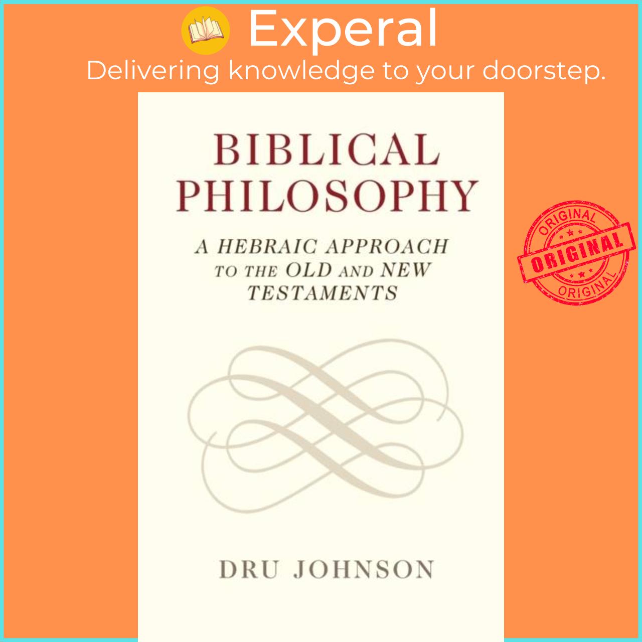 Sách - Biblical Philosophy - A Hebraic Approach to the Old and New Testaments by Dru  (UK edition, paperback)