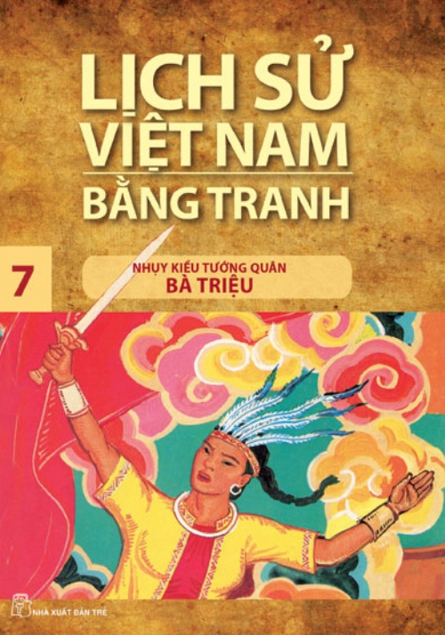 Lịch Sử Việt Nam Bằng Tranh Tập 7 - Nhụy Kiều Tướng Quân Bà Triệu (Tái Bản Mới Nhất)