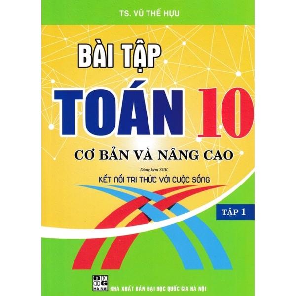 Sách - Combo Bài Tập Toán 10 Cơ Bản Và Nâng Cao - tập 1 + 2 (Dùng Kèm SGK Kết Nối Tri Thức Với Cuộc Sống)