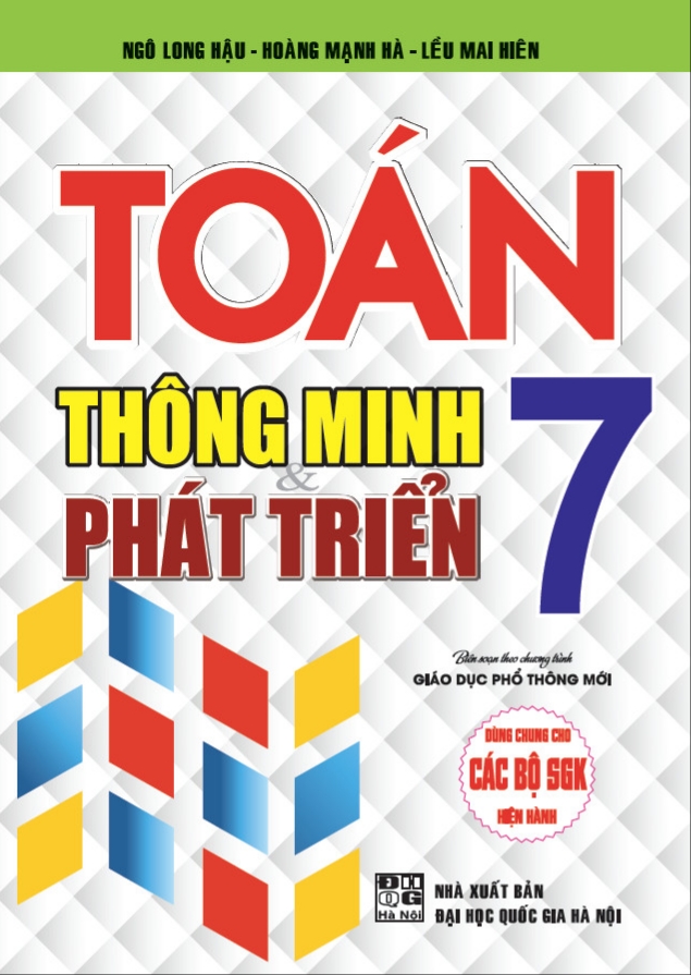 Toán thông minh và phát triển lớp 7 - dùng chung cho các bộ sách giáo khoa mới hiện hành