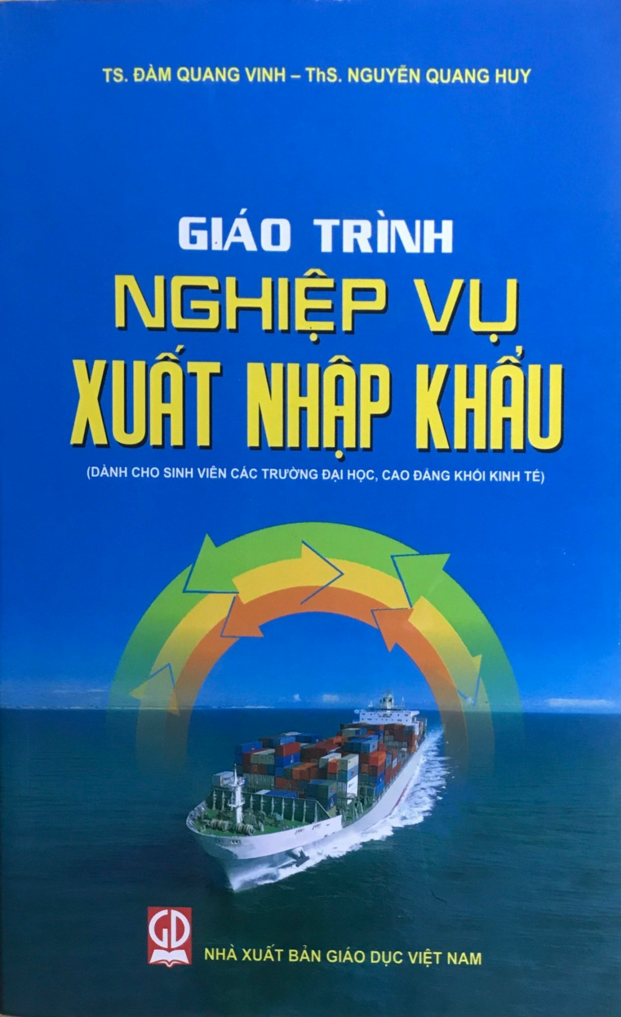 Giáo Trình Nghiệp Vụ Xuất Nhập Khẩu ( Dành Cho Sinh Viên Các Trường Đại Học, Cao Đẳng Khối Kinh Tế)