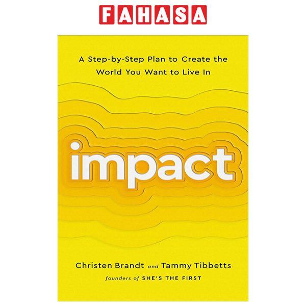 Impact: A Step-By-Step Plan To Create The World You Want To Live In