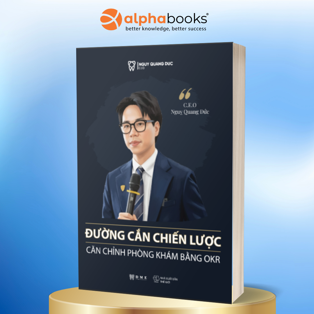Đường Cắn Chiến Lược - Căn Chỉnh Phòng Khám Bằng OKR - Nguỵ Quang Đức - Alpha Books