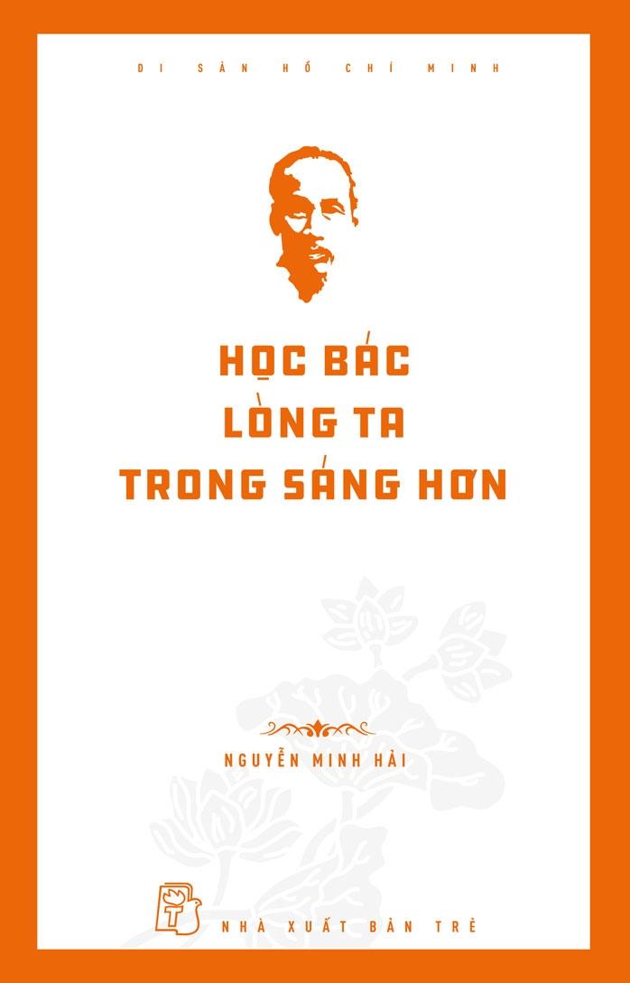 Di Sản Hồ Chí Minh - Học Bác Lòng Ta Trong Sáng Hơn