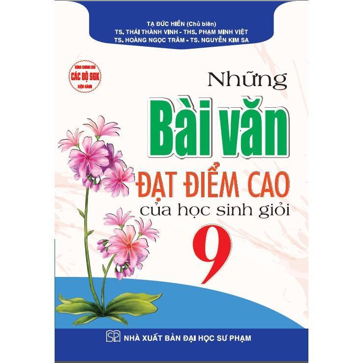 Sách - Những Bài Văn Đạt Điểm Cao Của Học Sinh Giỏi Lớp 9 - Dùng Chung Cho Các Bộ SGK Hiện Hành - Hồng Ân