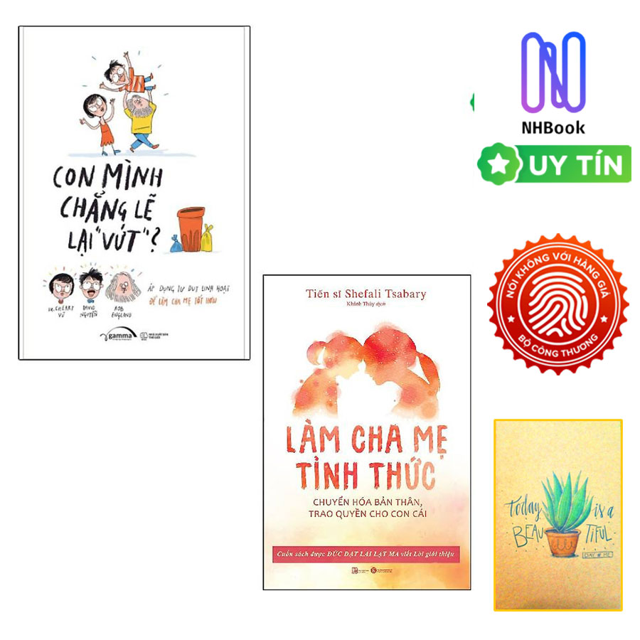 Combo Con Mình Chẳng Lẽ Lại Vứt - Áp Dụng Tư Duy Linh Hoạt Để Làm Cha Mẹ Tốt Hơn Và Làm Cha Mẹ Tỉnh Thức - Chuyển Hóa Bản Thân, Trao Quyền Cho Con Cái ( tặng kèm sổ tay)