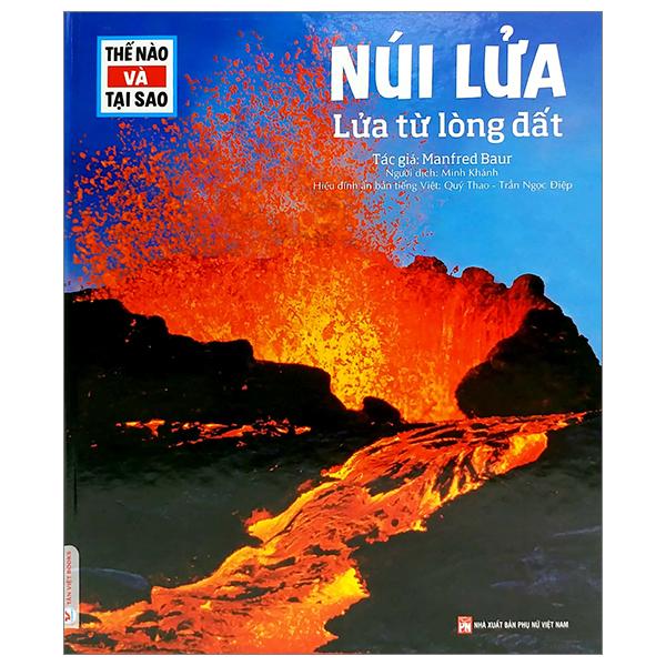 Thế Nào Và Tại Sao – Núi Lửa – Lửa Từ Lòng Đất – Bìa Cứng Tái Bản 2023