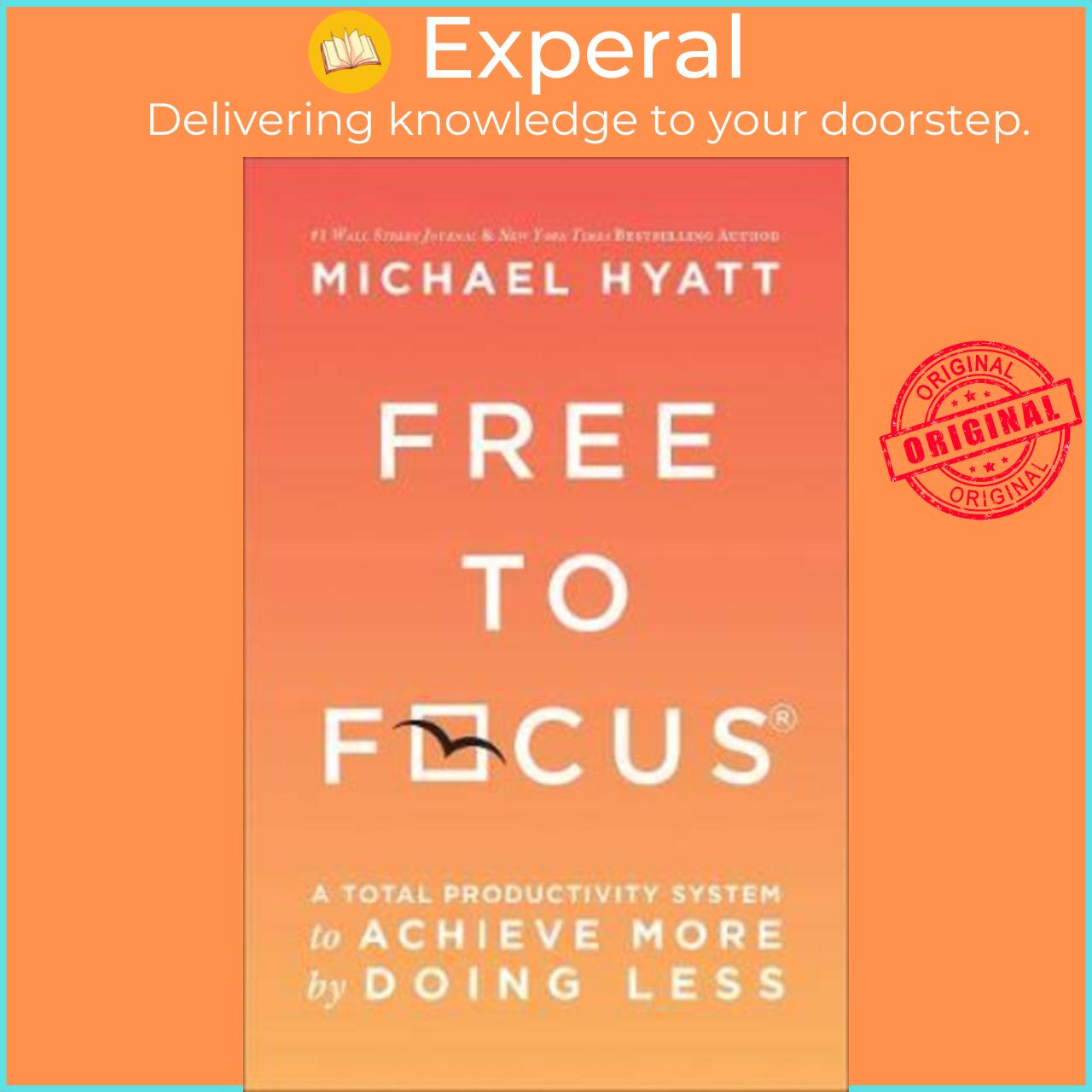 Sách - Free to Focus : A Total Productivity System to Achieve More by Doing Les by Michael Hyatt (US edition, paperback)