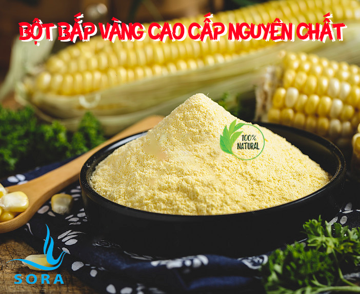Sora Bột bắp vàng cao cấp nguyên chất