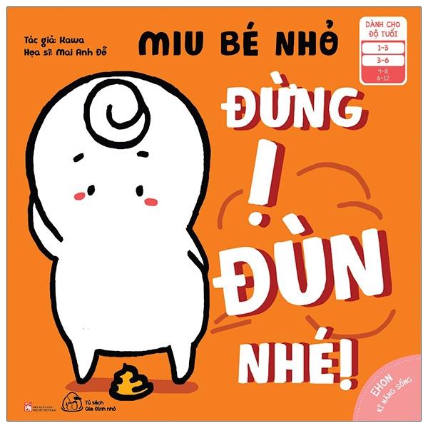 Ehon Kĩ Năng Sống - Miu Bé Nhỏ - Đừng Ị Đùn Nhé! (Từ 1 - 6 Tuổi) - Tái Bản