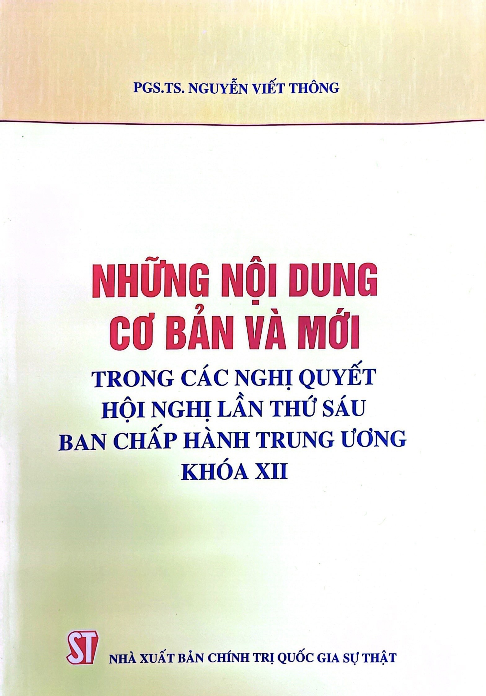 Những nội dung cơ bản và mới trong các nghị quyết hội nghị lần thứ sáu Ban chấp hành Trung ương khoá XII