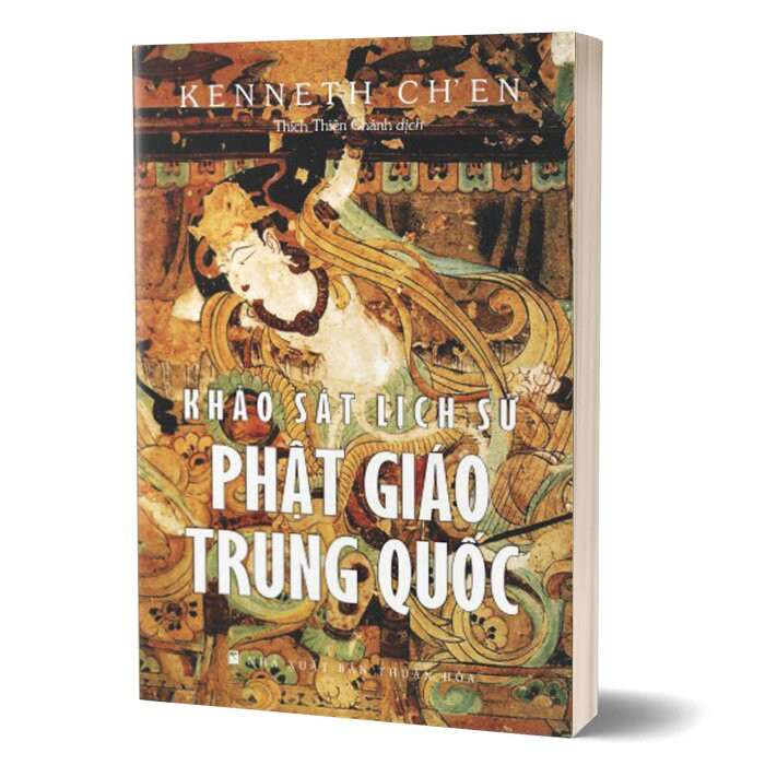 Khảo Sát Lịch Sử Phật Giáo Trung Quốc - Kenneth Ch’en - Thích Chánh Thiện dịch - (bìa mềm)