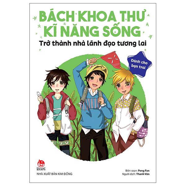 Bách Khoa Thư Kĩ Năng Sống - Dành Cho Bạn Trai: Trở Thành Nhà Lãnh Đạo Tương Lai