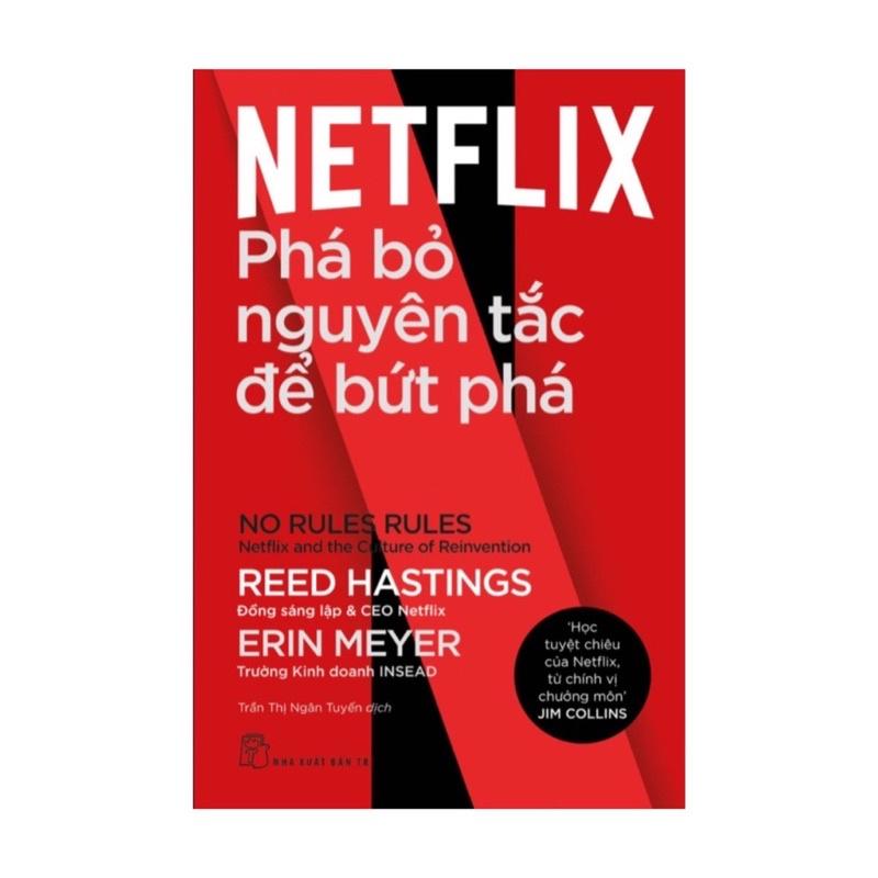 Sách - Netflix: Phá Bỏ Nguyên Tắc Để Bứt Phá - NXB Trẻ