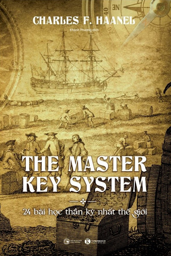 The Master Key System - 24 Bài Học Thần Kỳ Nhất Thế Giới - Charles F. Haanel - Khánh Phương dịch - (bìa mềm)