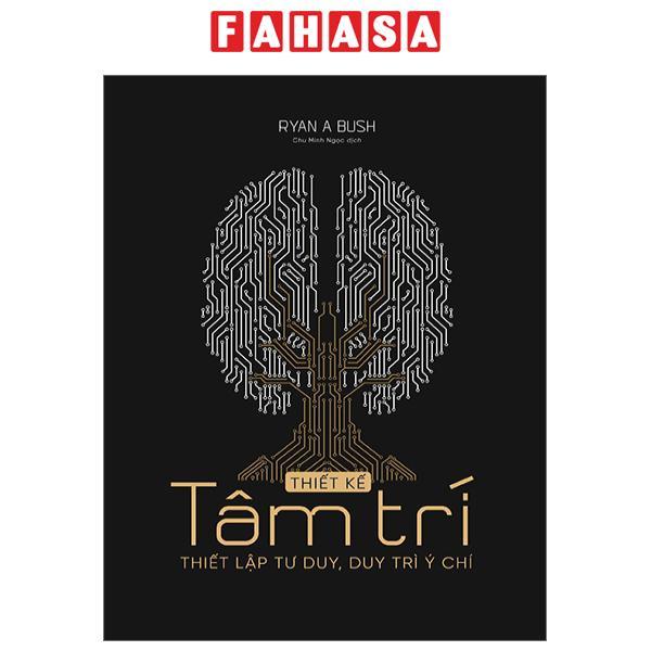 Thiết Kế Tâm Trí - Thiết Lập Tư Duy, Duy Trì Ý Chí