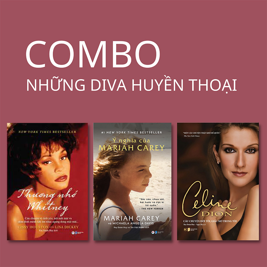 Combo: Những Diva Huyền Thoại - Câu Chuyện Đời Tôi, Giấc Mơ Tôi - Celine Dion + Ý Nghĩa Của Mariah Carey + Thương Nhớ Whitney - Câu Chuyện Về Tình Yêu , Nỗi Mất Mát Và Đêm Định Mệnh Khi Âm Nhạc Ngưng Đọng Mãi (Bộ 3 Cuốn)