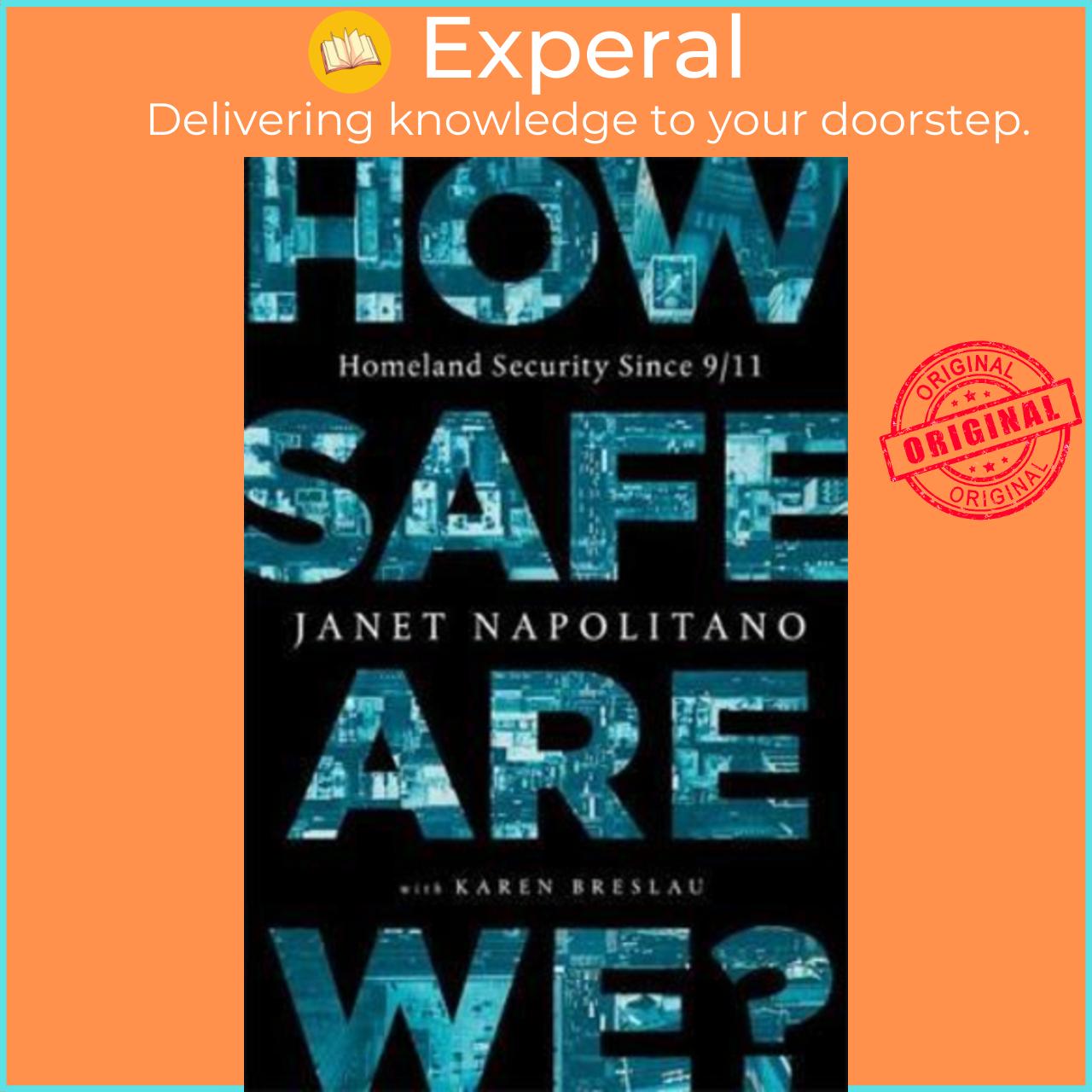 Sách - How Safe Are We? : Homeland Security Since 9 11 by Janet Napolitano