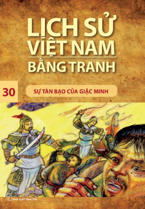 Lịch Sử Việt Nam Bằng Tranh Tập 30: Sự Tàn Bạo Của Giặc Minh