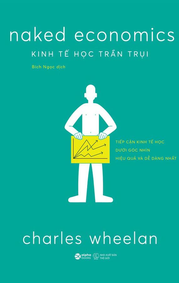 Naked Economics - Kinh Tế Học Trần Trụi (Tái bản năm 2024)