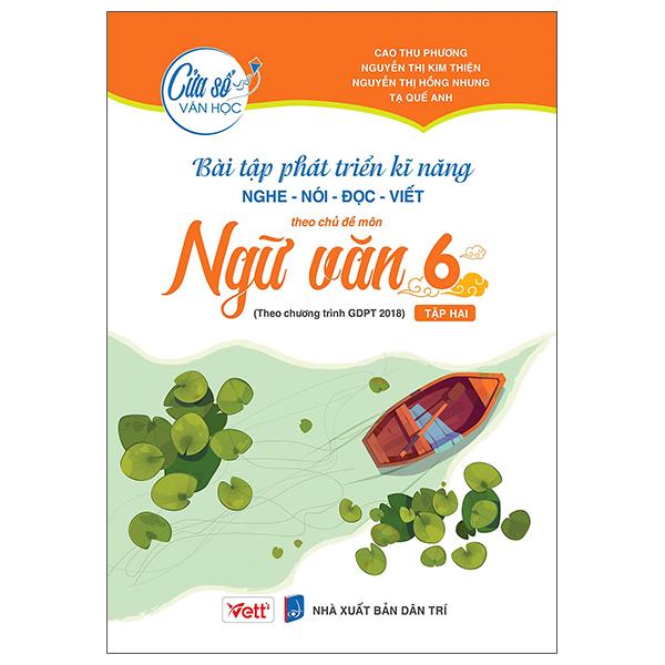 Bài Tập Phát Triển Kĩ Năng Nghe - Nói - Đọc - Viết Theo Chủ Đề Môn Ngữ Văn 6/2