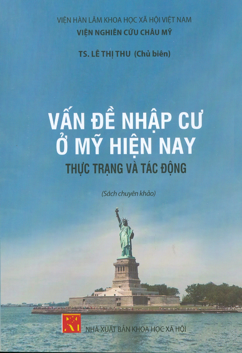 Vấn Đề Nhập Cư Ở Mỹ Hiện Nay - Thực Trạng Và Tác Động (Sách chuyên khảo)