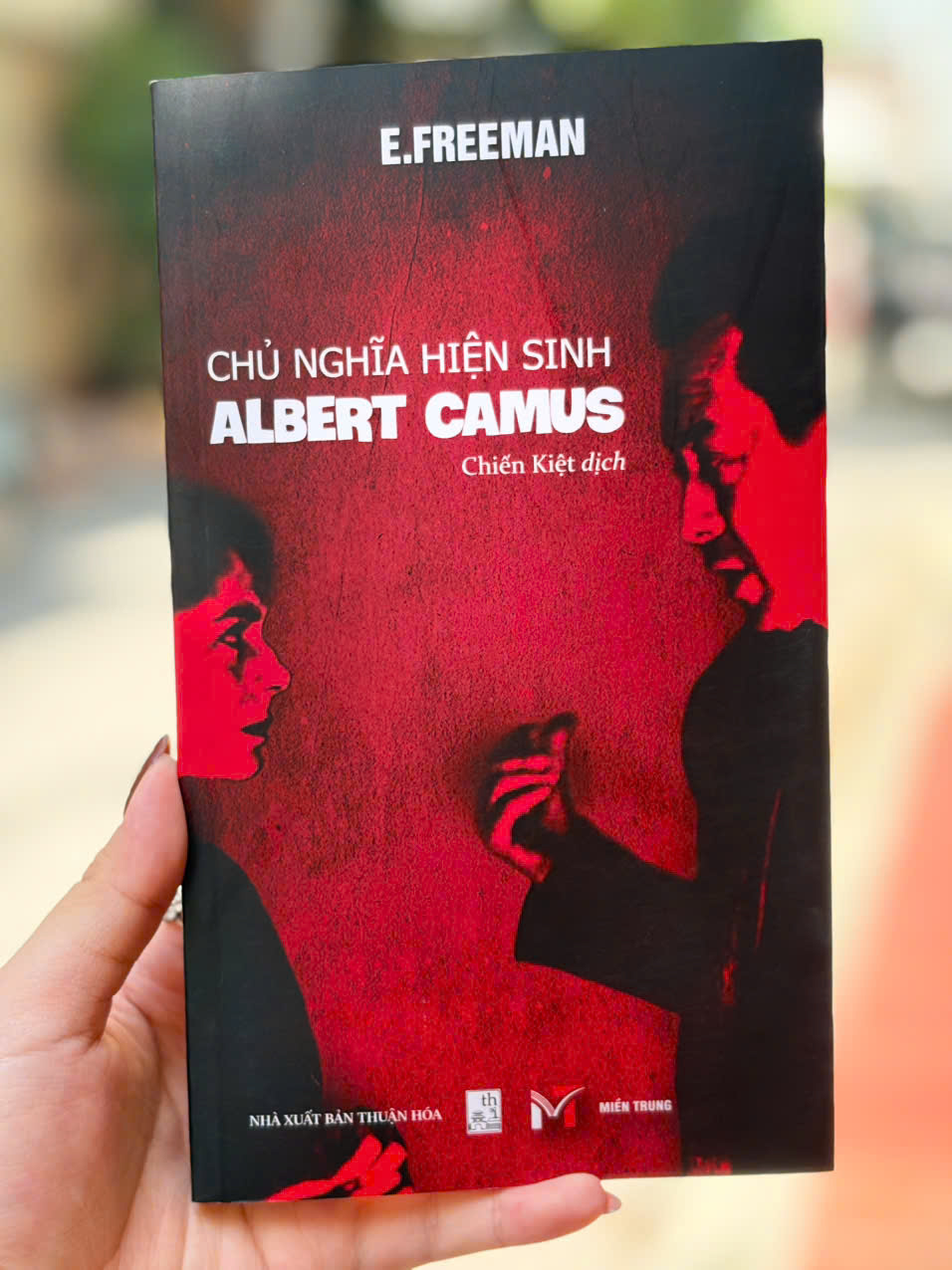 CHỦ NGHĨA HIỆN SINH ALBERT CAMUS - E.FREEMAN- CHIẾN KIỆT dịch - Miền Trung Books