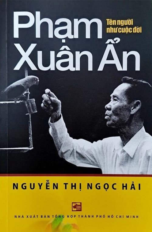 PHẠM XUÂN ẨN – Tên người như cuộc đời – Nguyễn Thị Ngọc Hải – NXB Tổng hợp TP.HCM