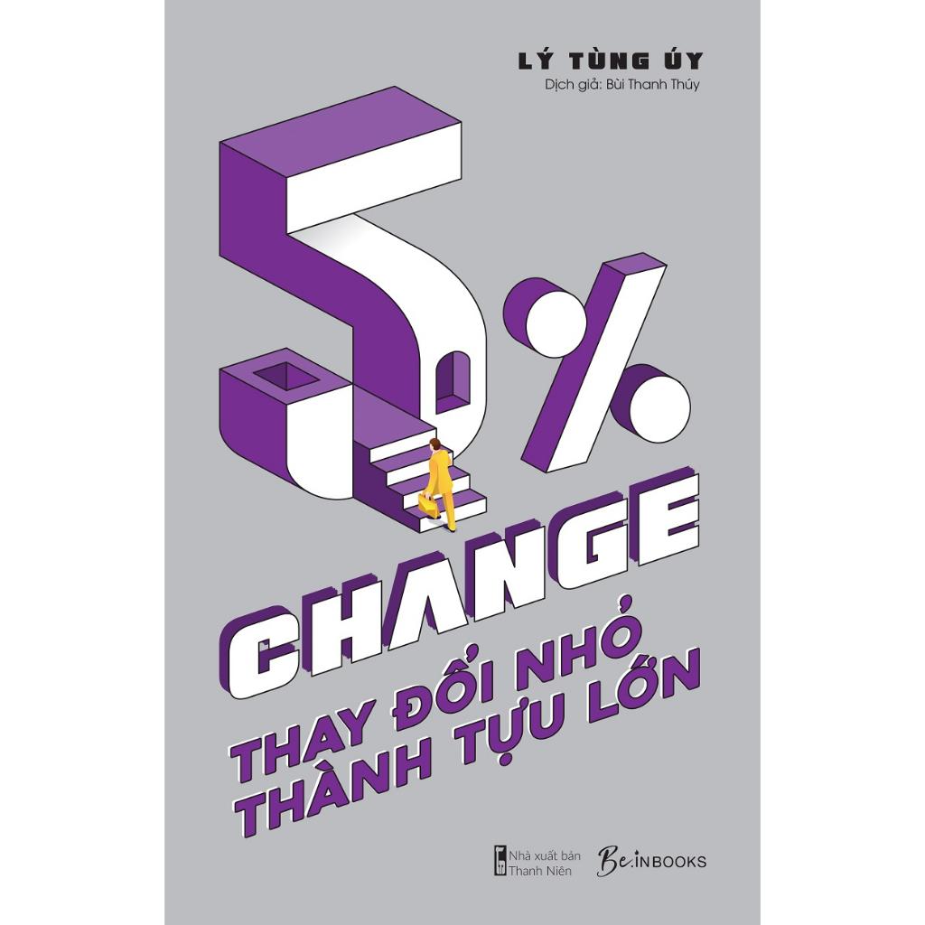 Sách 5% CHANGE - Thay Đổi Nhỏ, Thành Tựu Lớn - Bản Quyền