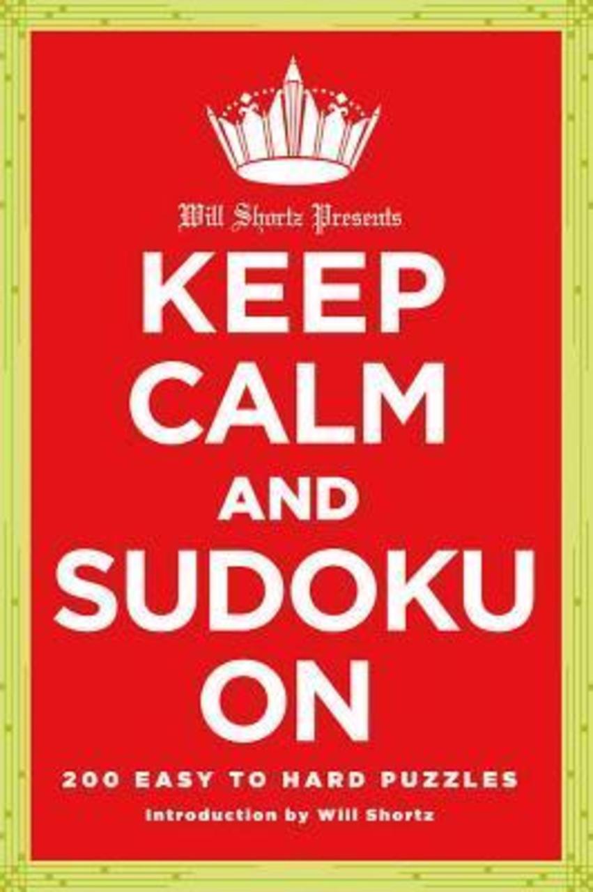 Sách - Will Shortz Presents Keep Calm and Sudoku on : 200 Easy to Hard Puzzles by Will Shortz (US edition, paperback)